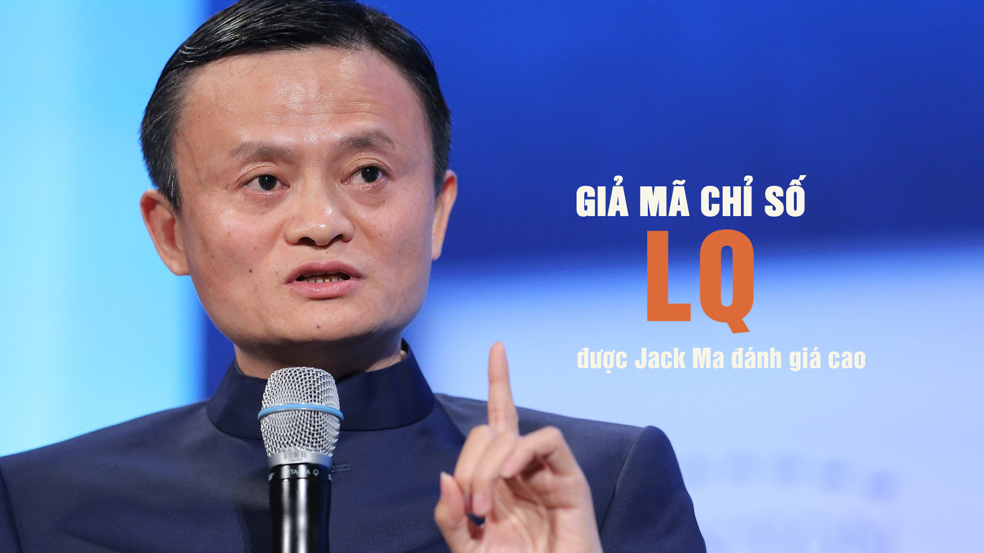 Giải mã chỉ số LQ được Jack Ma đánh giá cao